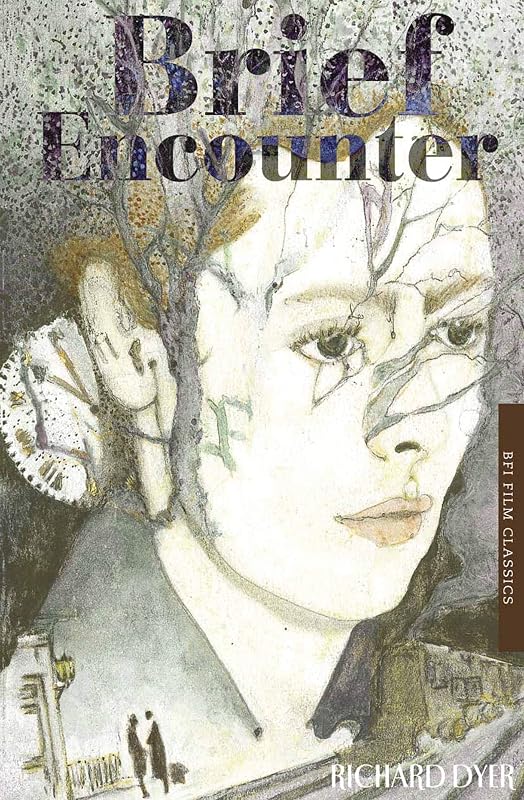 Brief Encounter (BFI Film Classics) by Richard Dyer