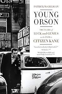 Young Orson: The Years of Luck and Genius on the Path to Citizen Kane