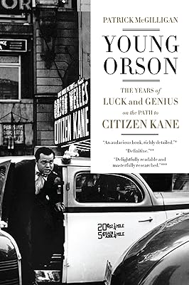 Young Orson: The Years of Luck and Genius on the Path to Citizen Kane