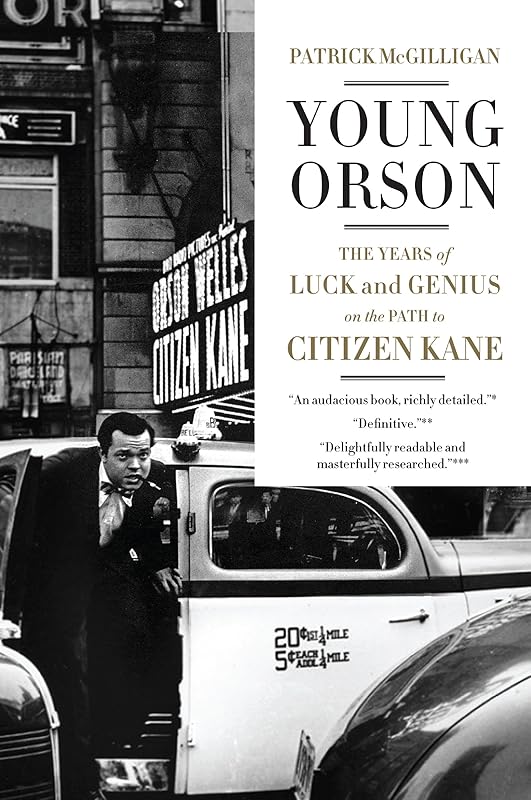 Young Orson: The Years of Luck and Genius on the Path to Citizen Kane by Patrick McGilligan