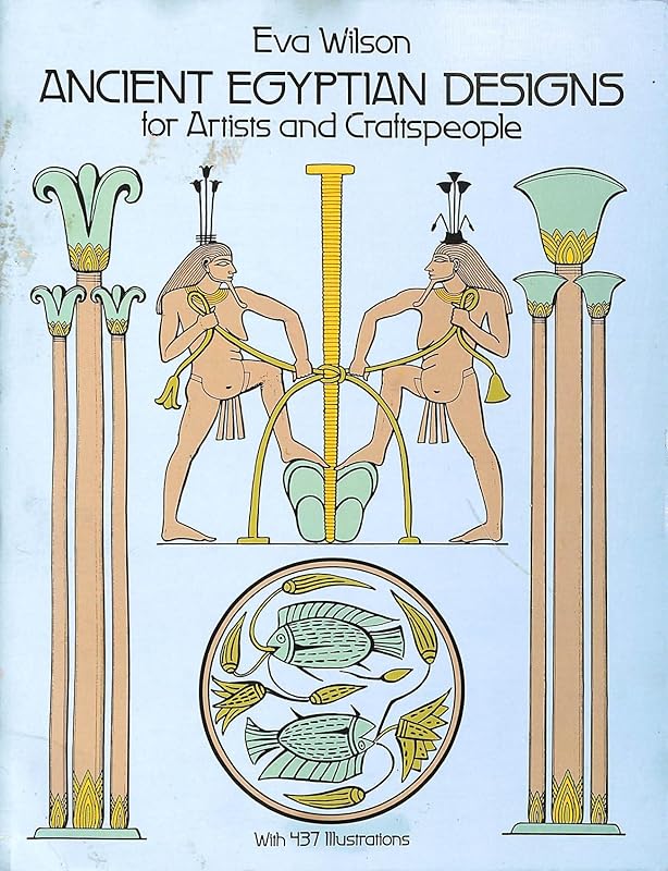 Ancient Egyptian Designs for Artists and Craftspeople (Dover Pictorial Archive) by Eva Wilson