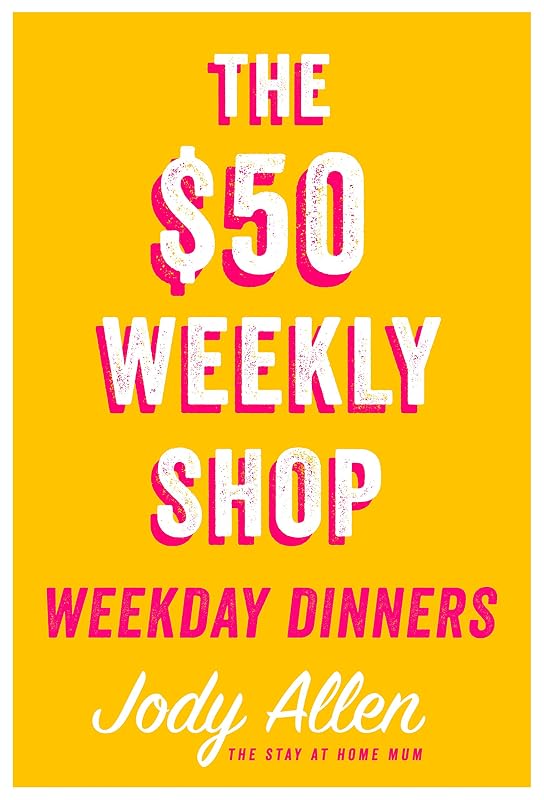 The $50 Weekly Shop Weekday Dinners by Jody Allen