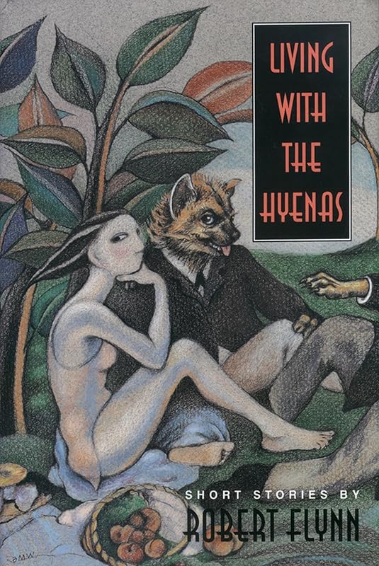 Living with the Hyenas by Robert Flynn