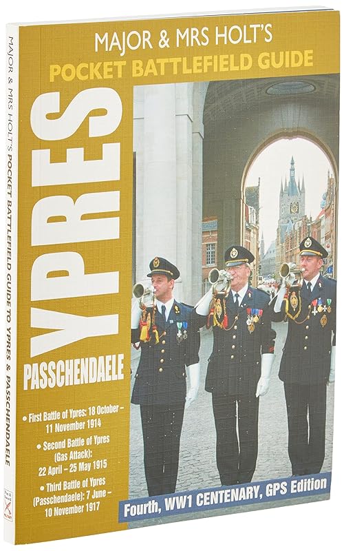 MAJOR AND MRS HOLT'S POCKET BATTLEFIELD GUIDE TO YPRES AND PASSCHENDAELE: 1st Ypres; 2nd Ypres (Gas Attack); 3rd Ypres (Passchendaele)(Holts Pocket Battlefield Guide) by Tonie Holt