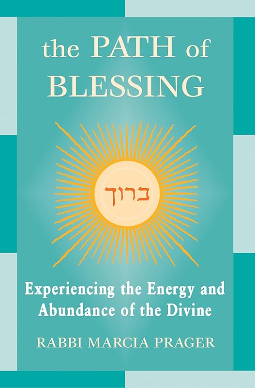 The Path of Blessing: Experiencing the Energy and Abundance of the Divine by Marcia Prager