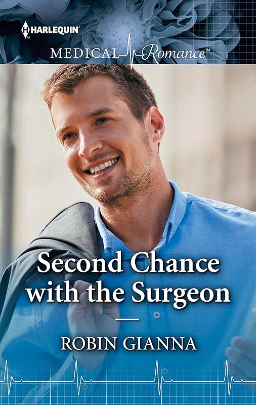 Second Chance with the Surgeon: A must-read Christmas romance to curl up with! (Harlequin Medical Romance) by Robin Gianna