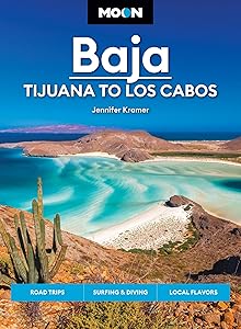 Moon Baja: Tijuana to Los Cabos: Road Trips, Surfing & Diving, Local Flavors (Travel Guide) by Jennifer Kramer