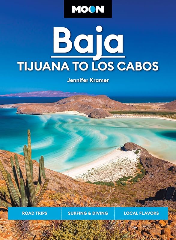 Moon Baja: Tijuana to Los Cabos: Road Trips, Surfing & Diving, Local Flavors (Travel Guide) by Jennifer Kramer