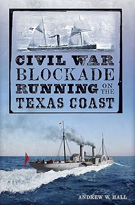 Civil War Blockade Running on the Texas Coast (Civil War Series)