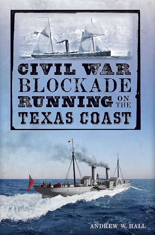 Civil War Blockade Running on the Texas Coast (Civil War Series) by Andrew W. Hall