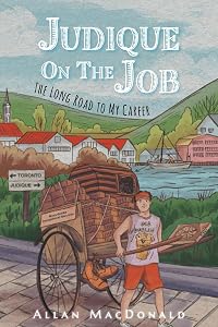 Judique On The Job: The Long Road to My Career by Allan MacDonald