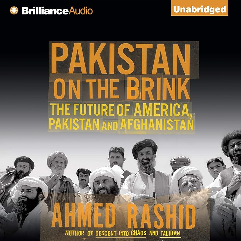 Pakistan on the Brink: The Future of America, Pakistan, and Afghanistan by Ahmed Rashid
