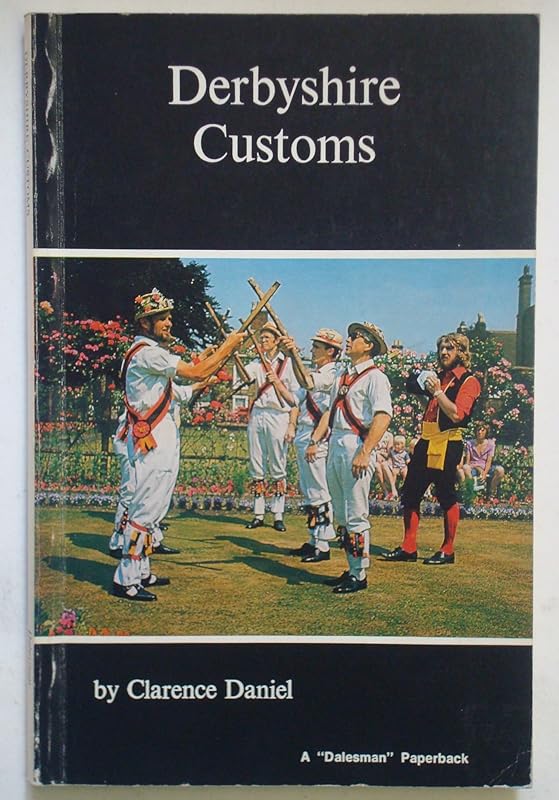 Derbyshire customs (A Dalesman paperback) by Clarence Daniel