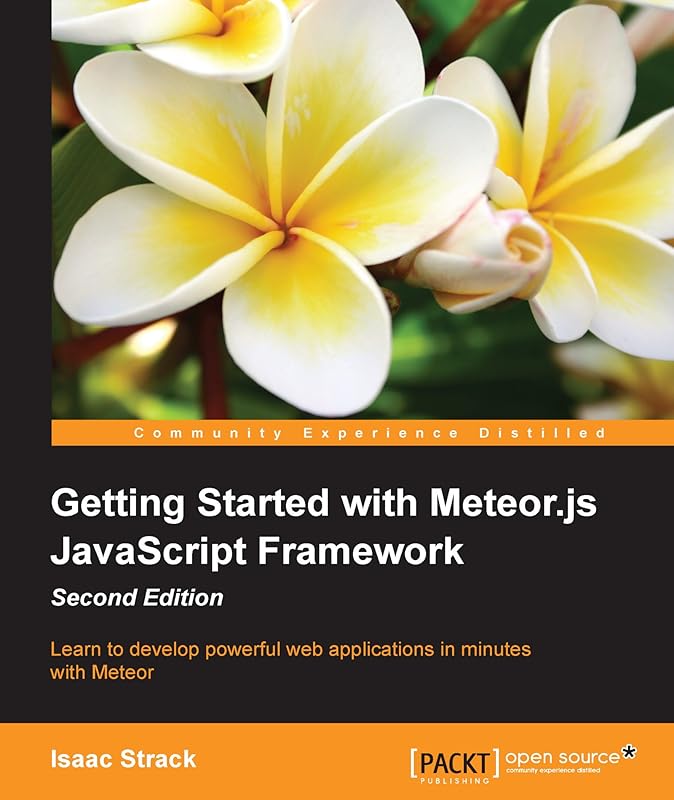 Getting Started with Meteor.js JavaScript Framework - Second Edition by Isaac Strack