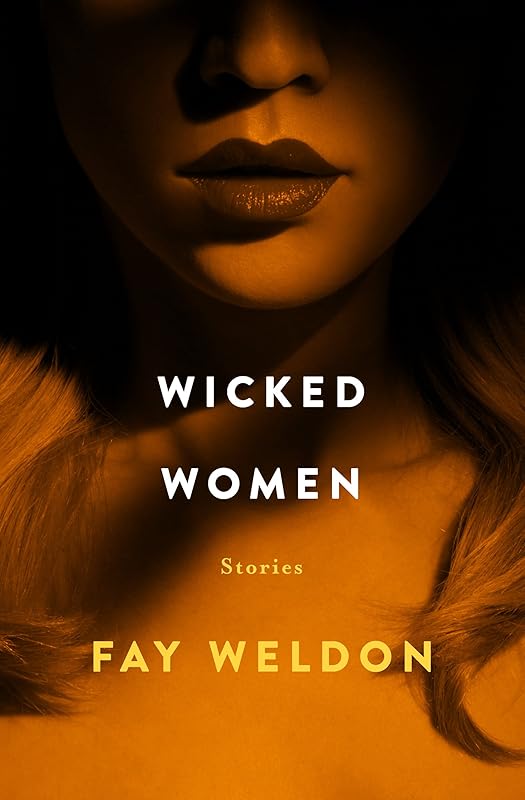 Wicked Women: Stories by Fay Weldon