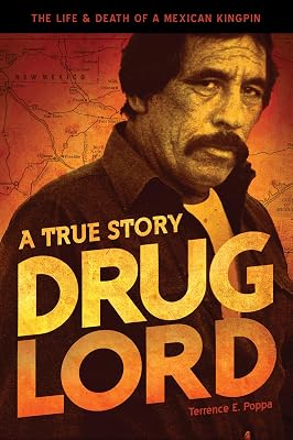 Drug Lord: A True Story: The Life and Death of a Mexican Kingpin
