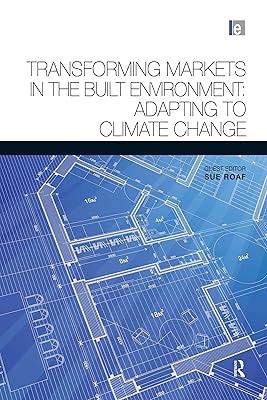 Transforming Markets in the Built Environment: Adapting to Climate Change (Architectural Science Review Series)