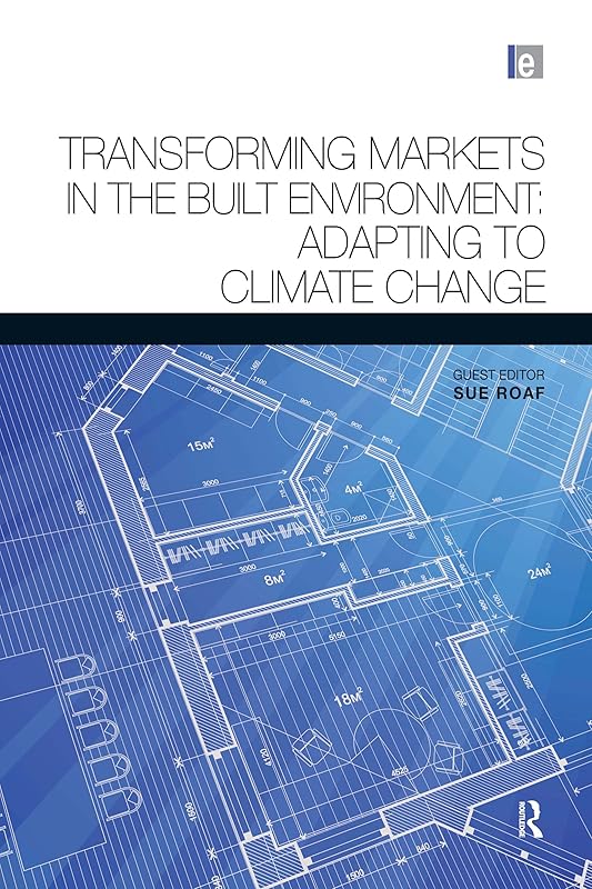Transforming Markets in the Built Environment: Adapting to Climate Change (Architectural Science Review Series) by Susan Roaf