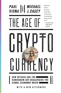 The Age of Cryptocurrency: How Bitcoin and the Blockchain Are Challenging the Global Economic Order by Paul Vigna