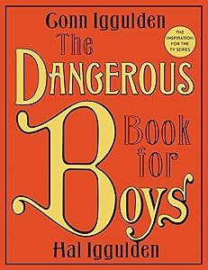 The Dangerous Book for Boys by Conn Iggulden
