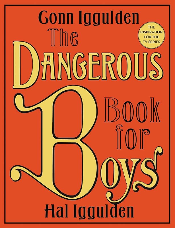The Dangerous Book for Boys by Conn Iggulden