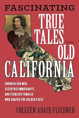 Fascinating True Tales from Old California