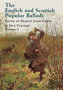 The English and Scottish Popular Ballads, Vol. 1