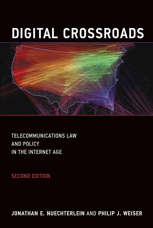Digital Crossroads, second edition: Telecommunications Law and Policy in the Internet Age (Mit Press) by Jonathan E. E Nuechterlein