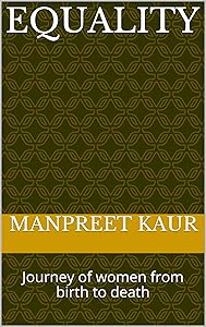 Equality: Journey of women from birth to death by Manpreet Kaur