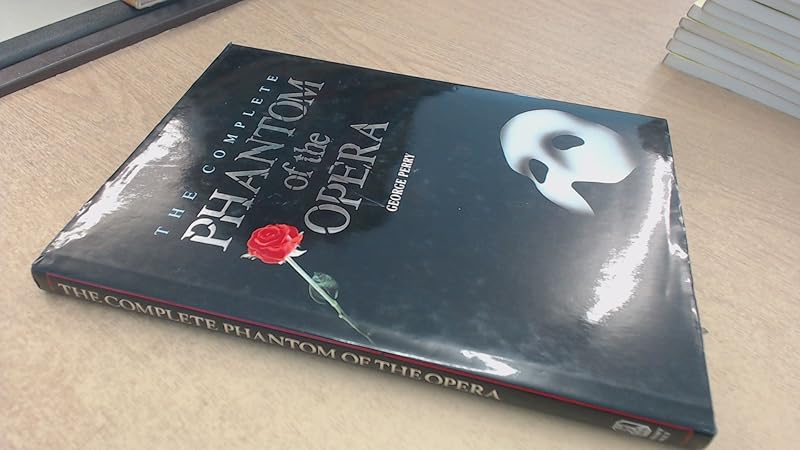 The Complete Phantom of the Opera by George Perry