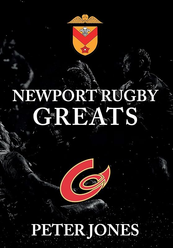 Newport Rugby Greats by Peter Jones