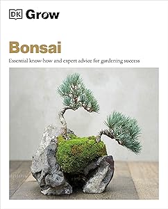 Grow Bonsai: Essential Know-how and Expert Advice for Gardening Success (DK Grow) by Peter Warren