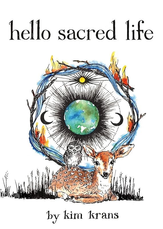 Hello Sacred Life by Kim Krans