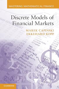 Discrete Models of Financial Markets (Mastering Mathematical Finance) by Marek Capiński