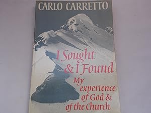 I Sought and I Found: My Experience of God and of the Church by Carlo Carretto