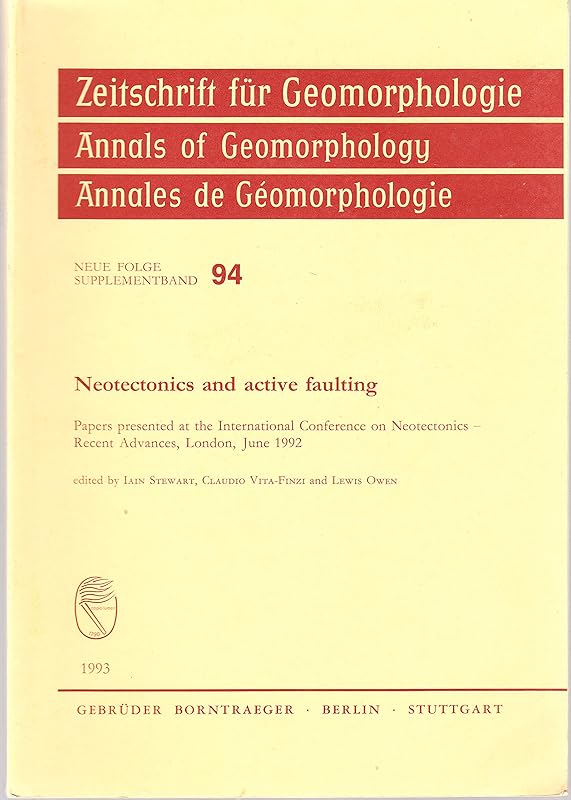 Neotectonics and active faulting: Papers presented at the International Conference on Neotectonics - Recent Advances, London, June 1992 (Annals of geomorphology) by Iain Stewart