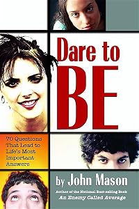Dare to Be: 70 Questions That Lead to Life's Most Important Answers