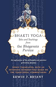 Bhakti Yoga: Tales and Teachings from the Bhagavata Purana by Edwin F. Bryant