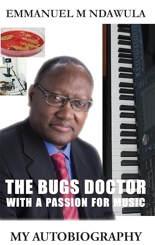 The Bugs Doctor With A Passion For Music by Emmanuel M. Ndawula