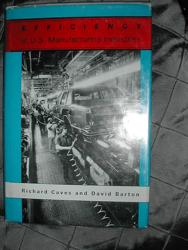 Efficiency in U.S. Manufacturing Industries by Richard E. Caves