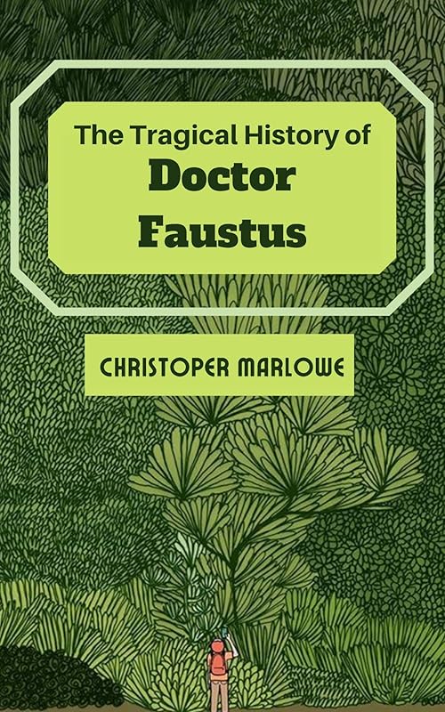 The Tragical History of Dr. Faustus by Christoper Marlowe