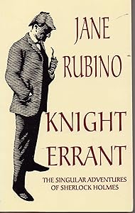 Knight Errant: The Singular Adventures of Sherlock Holmes