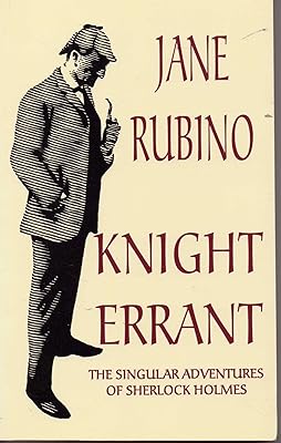 Knight Errant: The Singular Adventures of Sherlock Holmes