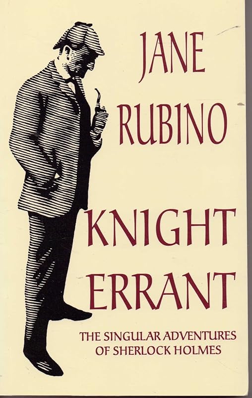 Knight Errant: The Singular Adventures of Sherlock Holmes by Jane Rubino