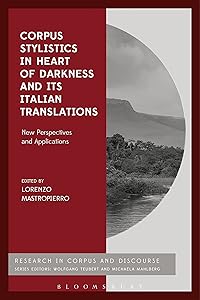 Corpus Stylistics in Heart of Darkness and its Italian Translations (Corpus and Discourse) by Lorenzo Mastropierro