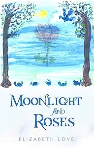 Moonlight and Roses by Elizabeth Love