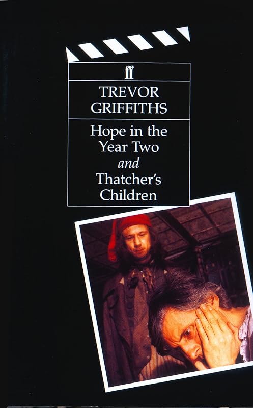Hope in the Year Two and Thatchers Children: And, Thatcher's Children by Trevor Griffiths