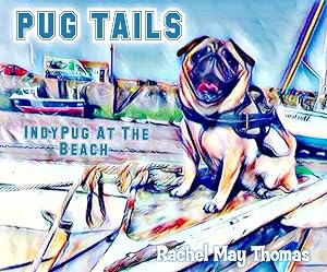 PUG TAILS: IndyPug At The Beach by Rachel May Thomas