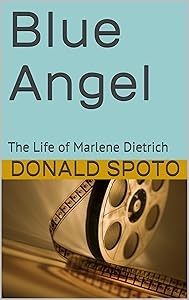 Blue Angel: The Life of Marlene Dietrich