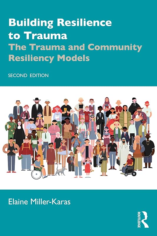 Building Resilience to Trauma by Elaine Miller-Karas